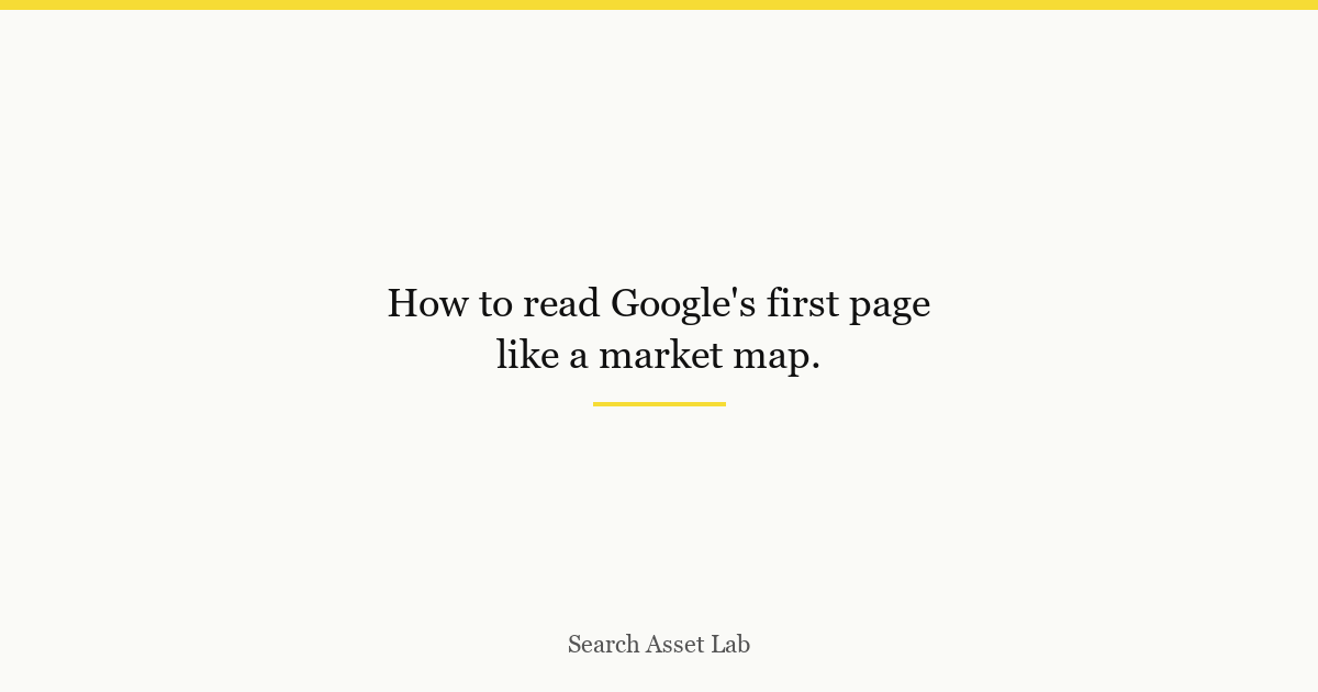 How to read Google first page like a market map - Search Asset Lab