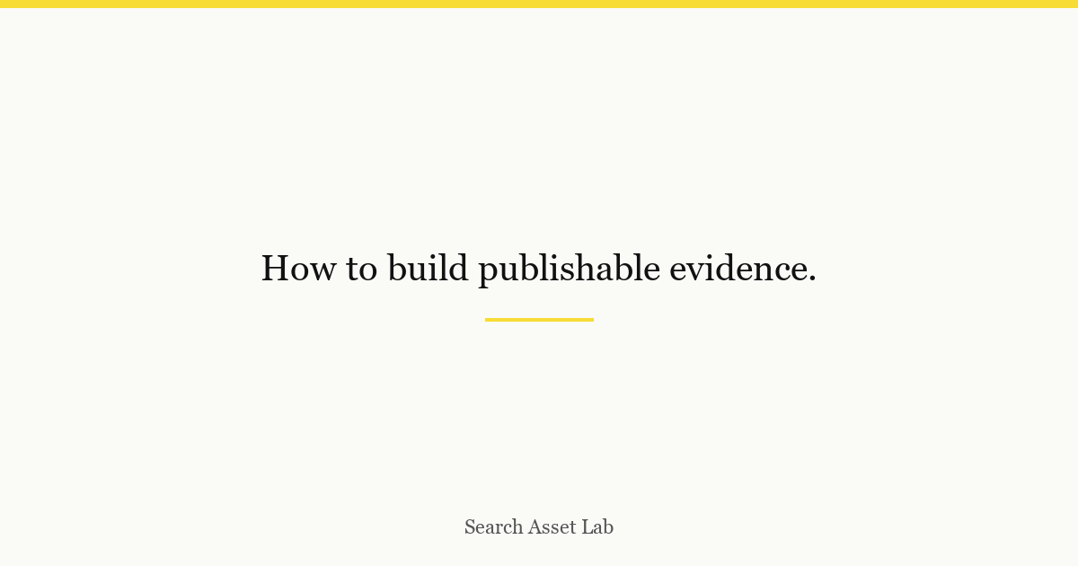 How to build publishable evidence - Search Asset Lab